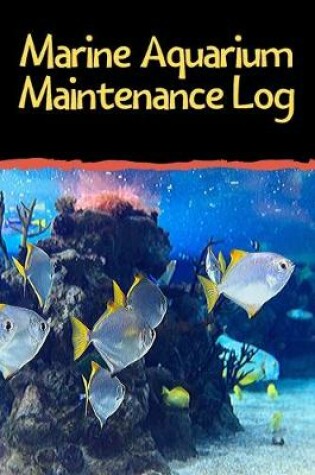 Cover of Marine Aquarium Maintenance Log
