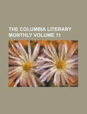 Book cover for The Columbia Literary Monthly Volume 11