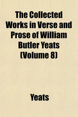 Book cover for The Collected Works in Verse and Prose of William Butler Yeats (Volume 8)