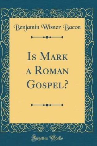 Cover of Is Mark a Roman Gospel? (Classic Reprint)