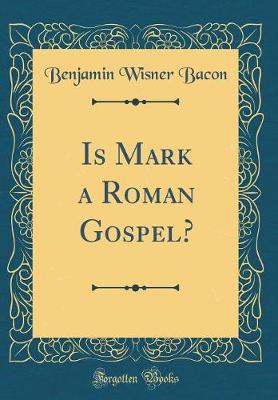 Book cover for Is Mark a Roman Gospel? (Classic Reprint)