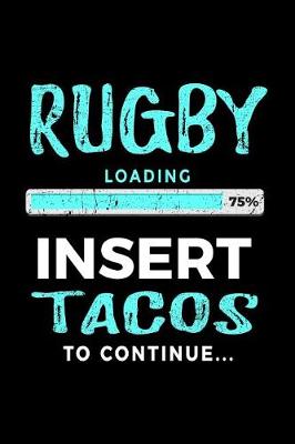 Book cover for Rugby Loading 75% Insert Tacos To Continue