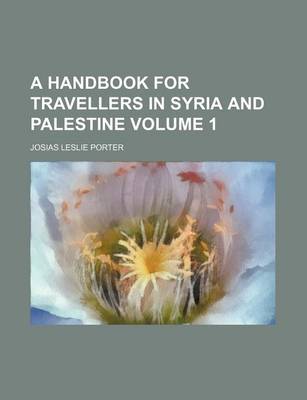 Book cover for A Handbook for Travellers in Syria and Palestine Volume 1