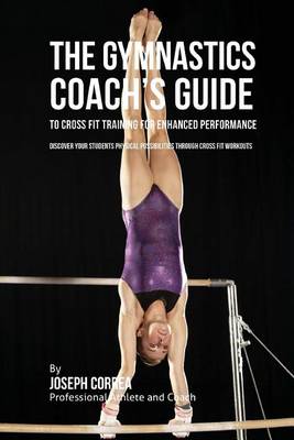 Book cover for The Gymnastics Coach's Guide to Cross Fit Training for Enhanced Performance