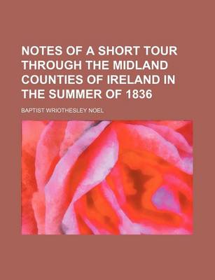 Book cover for Notes of a Short Tour Through the Midland Counties of Ireland in the Summer of 1836