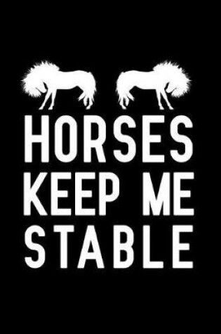 Cover of Horses Keep Me Stable