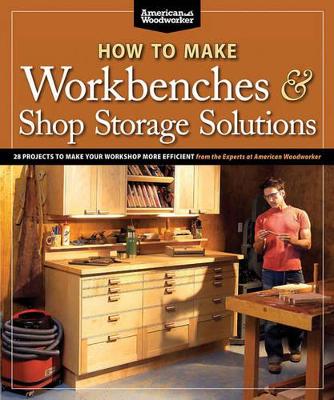 Book cover for How to Make Workbenches & Shop Storage Solutions