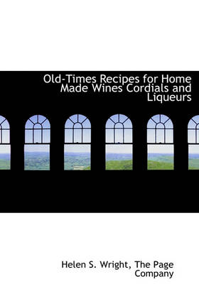 Book cover for Old-Times Recipes for Home Made Wines Cordials and Liqueurs