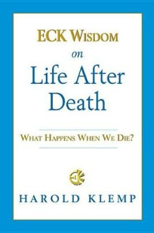 Cover of Eck Wisdom on Life After Death
