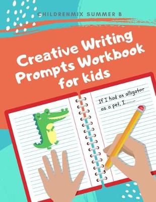 Book cover for Creative Writing Prompts Workbook For Kids