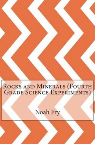 Cover of Rocks and Minerals (Fourth Grade Science Experiments)