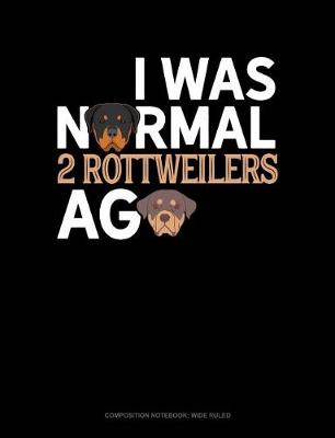 Book cover for I Was Normal 2 Rottweilers Ago