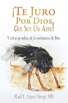 Book cover for !Te Juro Por Dios Que Soy Un Ateo!