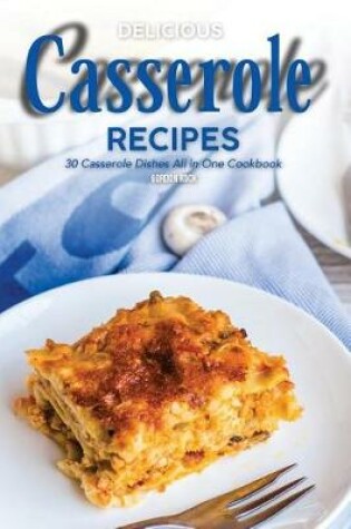 Cover of Delicious Casserole Recipes