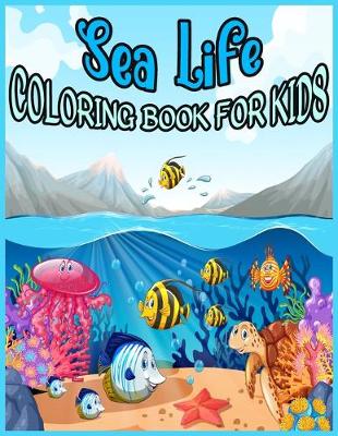 Book cover for Sea Life COLORING BOOK FOR KIDS