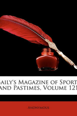 Cover of Baily's Magazine of Sports and Pastimes, Volume 121