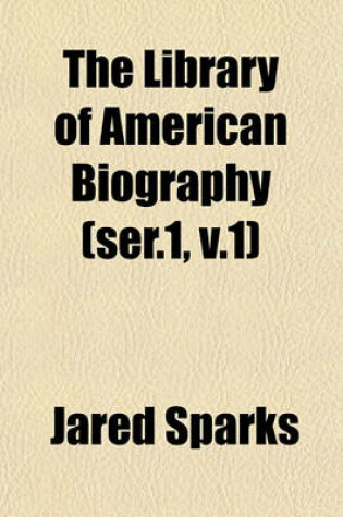 Cover of The Library of American Biography (Ser.1, V.1)