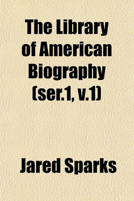 Book cover for The Library of American Biography (Ser.1, V.1)