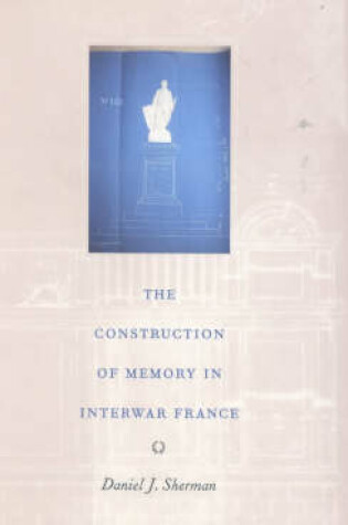 Cover of The Construction of Memory in Interwar France