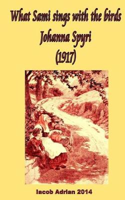 Book cover for What Sami sings with the birds Johanna Spyri (1917)