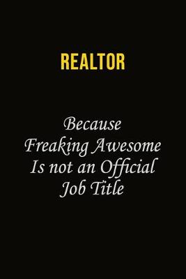 Book cover for Realtor Because Freaking Awesome Is Not An Official Job Title