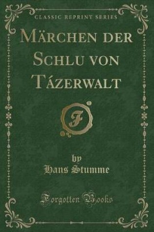 Cover of Märchen Der Schluḥ Von Tázerwalt (Classic Reprint)