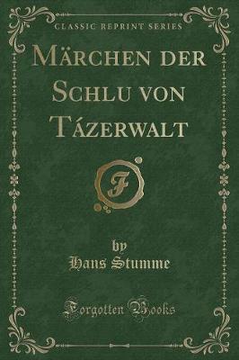 Book cover for Märchen Der Schluḥ Von Tázerwalt (Classic Reprint)