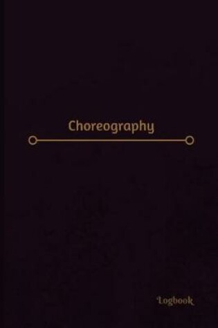 Cover of Choreography Log (Logbook, Journal - 120 pages, 6 x 9 inches)