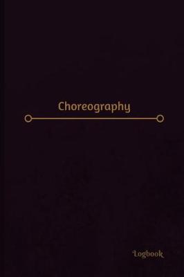 Book cover for Choreography Log (Logbook, Journal - 120 pages, 6 x 9 inches)