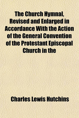 Book cover for The Church Hymnal, Revised and Enlarged in Accordance with the Action of the General Convention of the Protestant Episcopal Church in the