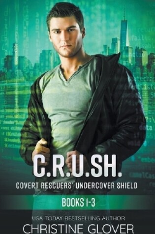 Cover of C.R.U.SH.-Covert Rescuers' Undercover Shield