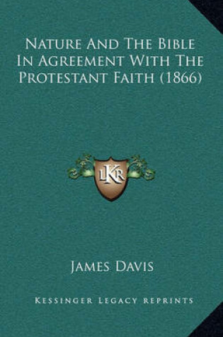 Cover of Nature and the Bible in Agreement with the Protestant Faith (1866)