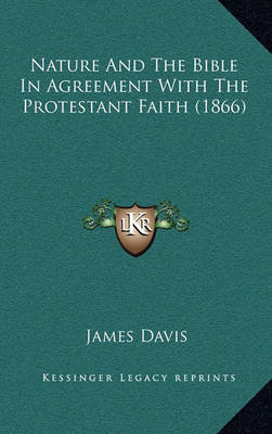 Book cover for Nature and the Bible in Agreement with the Protestant Faith (1866)