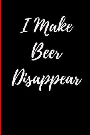 Cover of I Make Beer Disappear