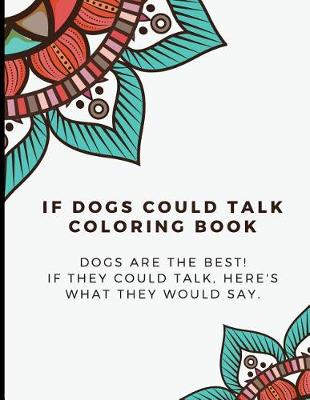 Book cover for If Dogs Could Talk Coloring Book