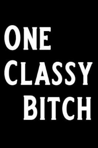 Cover of One Classy Bitch