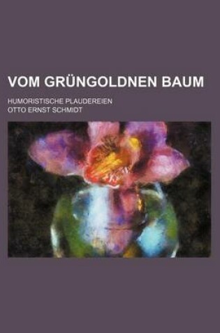 Cover of Vom Grungoldnen Baum; Humoristische Plaudereien