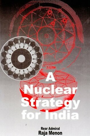 Cover of A Nuclear Strategy for India