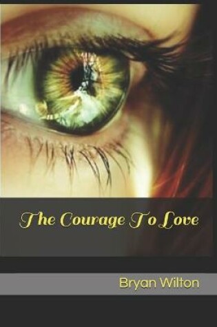 Cover of The Courage To Love