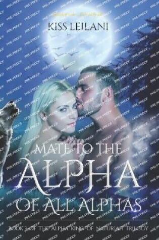 Cover of Mate To The Alpha Of All Alphas