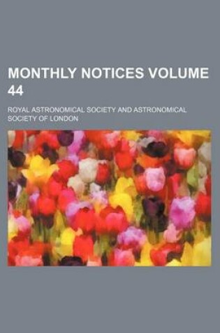 Cover of Monthly Notices Volume 44