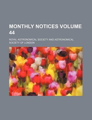 Book cover for Monthly Notices Volume 44