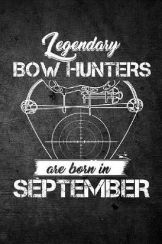 Cover of Legendary Bow Hunters Are Born In September