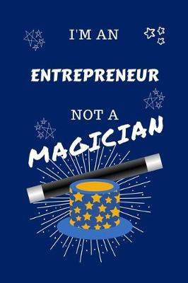 Book cover for I'm An Entrepreneur Not A Magician