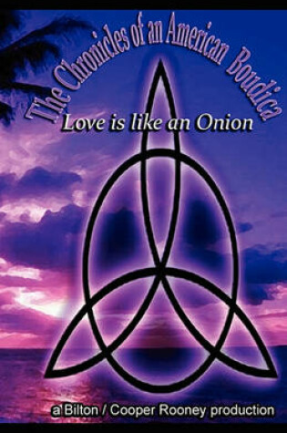 Cover of The Chronicles of American Boudica, Love Is Like an Onion