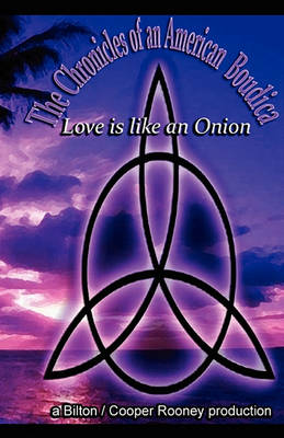 Book cover for The Chronicles of American Boudica, Love Is Like an Onion