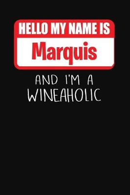 Book cover for Hello My Name is Marquis And I'm A Wineaholic