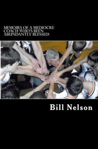 Cover of Memoirs of a Mediocre Coach Who's Been Abundantly Blessed!