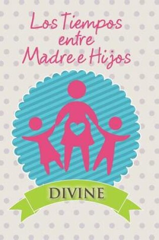 Cover of Los Tiempos Entre Madre E Hijos