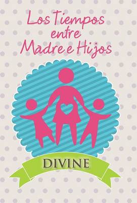 Book cover for Los Tiempos Entre Madre E Hijos